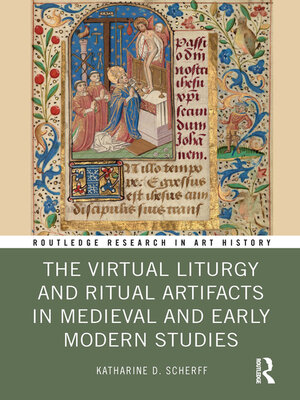 cover image of The Virtual Liturgy and Ritual Artifacts in Medieval and Early Modern Studies